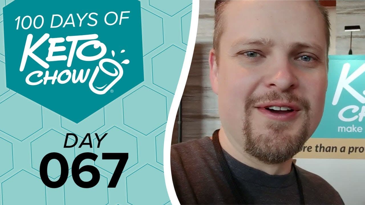 KETO CHOW branded graphic shows 100 DAYS OF KETO CHOW and DAY 067 on teal. A bearded man and a partial KETO CHOW sign are on the right.