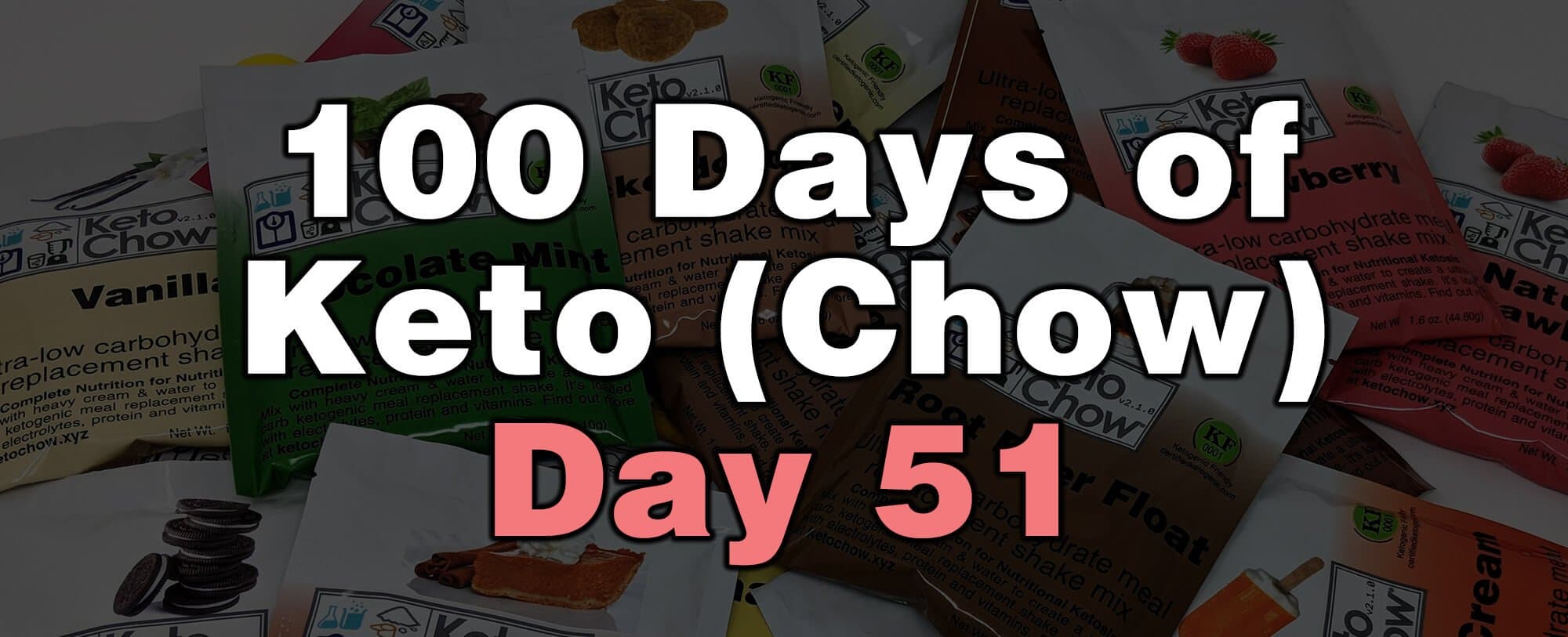 100 days of keto chow day 51