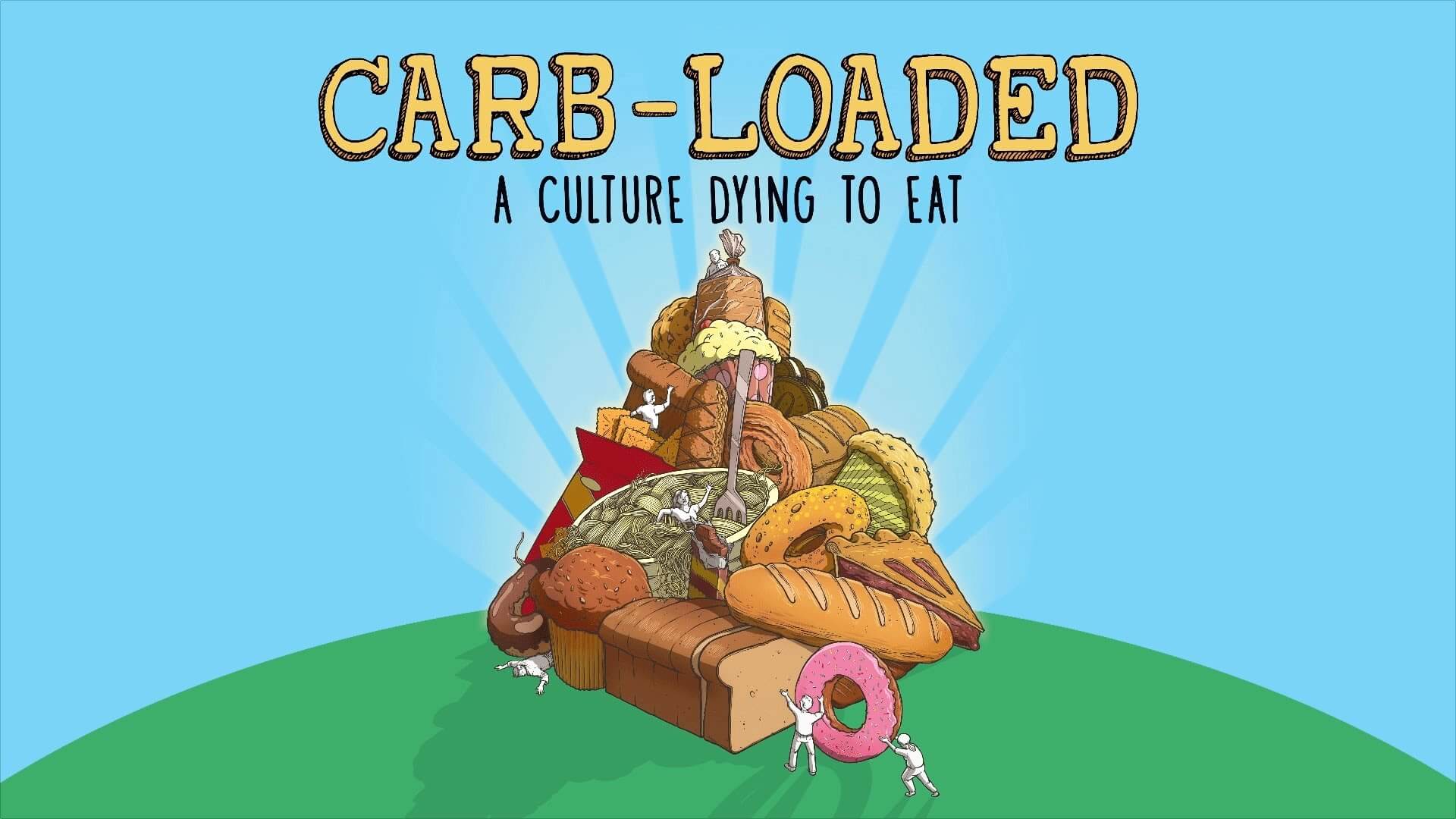 Illustration titled CARB-LOADED A CULTURE DYING TO EAT. The image features a large pile of various carbohydrate foods including bread, donuts, pasta, and pastries, on green ground under a blue sky. Small white figures are seen interacting with the food pile. The text CARB-LOADED is in yellow, and A CULTURE DYING TO EAT is in black.